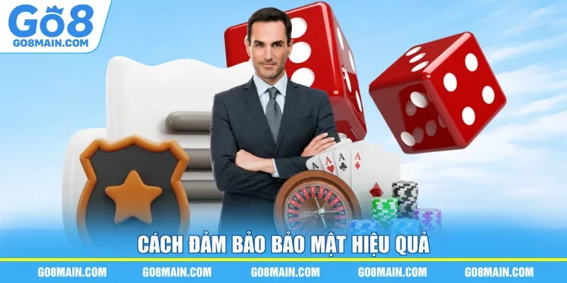 Cách đảm bảo bảo mật hiệu quả
