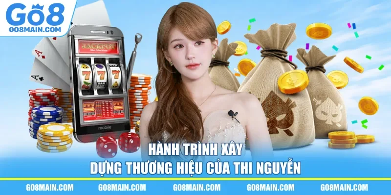 Hành trình xây dựng thương hiệu của Thi Nguyễn