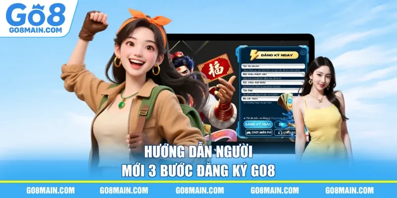 Hướng dẫn người mới 3 bước đăng ký Go8