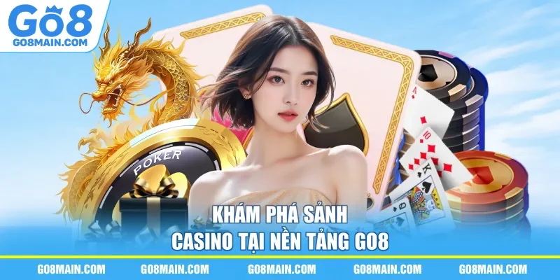 Khám phá sảnh casino tại nền tảng Go8