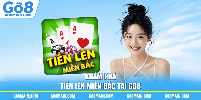 Khám phá tiến lên miền Bắc tại Go8