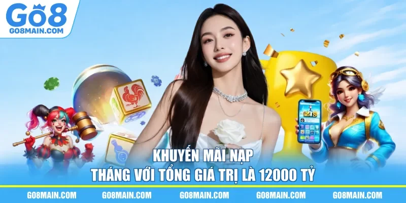 Khuyến mãi nạp tháng với tổng giá trị là 12000 tỷ
