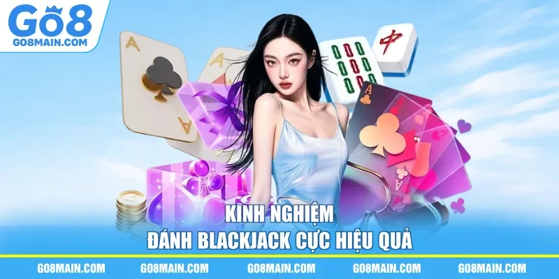 Kinh nghiệm đánh blackjack cực hiệu quả