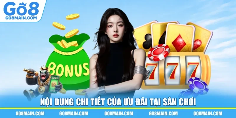 Nội dung chi tiết của ưu đãi tại sân chơi