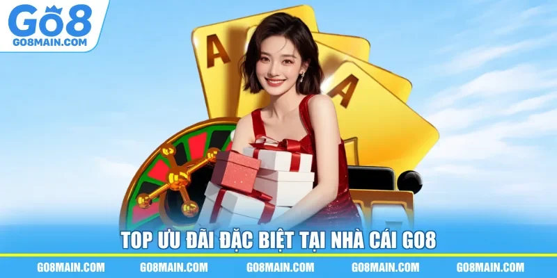 Top ưu đãi đặc biệt tại nhà cái Go8