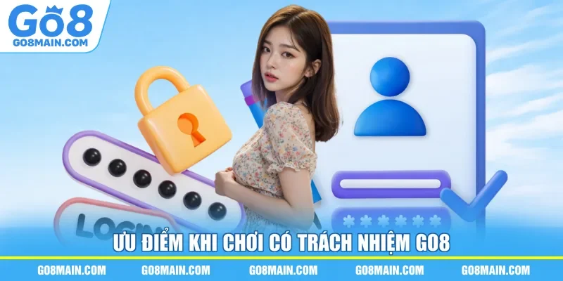 Ưu điểm khi chơi có trách nhiệm Go8