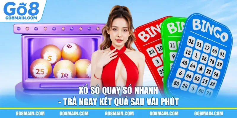 Xổ Số Quay Số Nhanh - Trả Ngay Kết Quả Sau Vài Phút